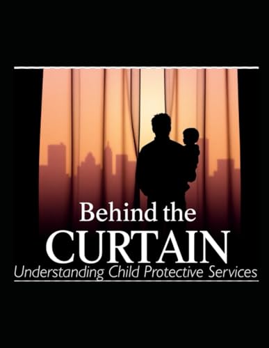 Behind the Curtain: Understanding Child Protective Services