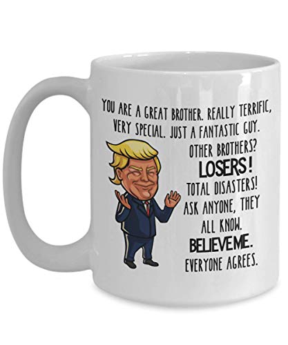 MUGSMAFIA Trump Mug for Great Brother Mug - 11 or 15 oz Best Inappropriate Snarky Sarcastic Coffee Comment Tea Cup with Funny Sayings, Hilarious Unusual Quirky 6721