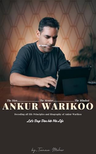 ANKUR WARIKOO | Decoding All Life Principles & Biography Of Ankur Warikoo