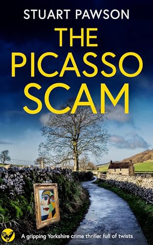 THE PICASSO SCAM a gripping Yorkshire crime thriller full of twists (Detective Charlie Priest Mysteries Book 1)