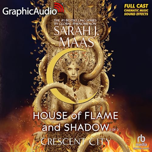 House of Flame and Shadow (Part 2 of 2) (Dramatized Adaptation): Crescent City, Book 3