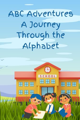 ABC Adventures: A Journey Through the Alphabet: Fun and Engaging Words for Kids