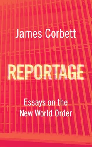 Reportage: Essays on the New World Order
