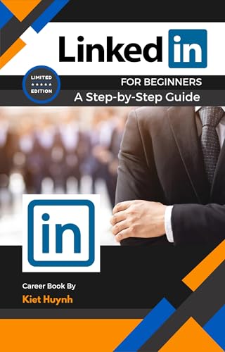 LinkedIn for Beginners: A Step-by-Step Guide (Career Compass: Finding Your Path in the Workforce)