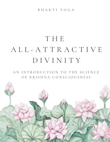 The All-Attractive Divinity: An introduction to the science of Krishna Consciousness