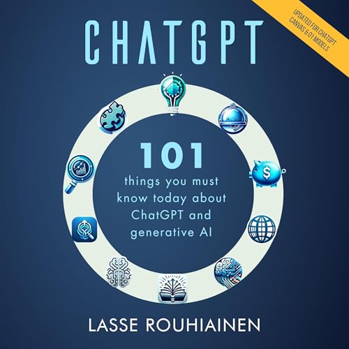 ChatGPT: 101 Things You Must Know Today About ChatGPT and Generative AI: Artificial Intelligence, Book 2
