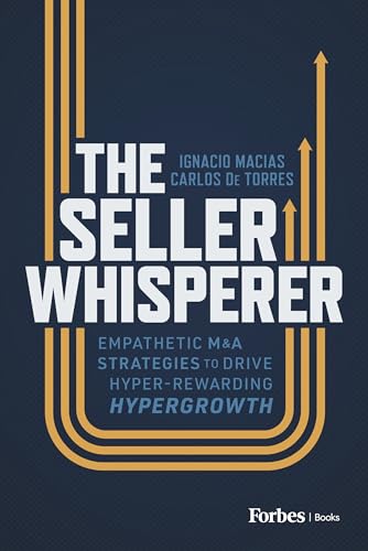 The Seller Whisperer: Empathetic M&A Strategies to Drive Hyper-Rewarding Hypergrowth