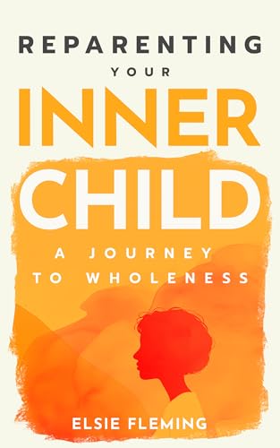 Reparenting Your Inner Child, A Journey to Wholeness: Map Your Trauma, Rediscover Your Authentic Self, Enhance Your Relationships, and Achieve Emotional ... for Lasting Inner Peace. (English Edition)