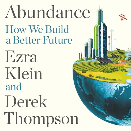 Abundance: How We Build a Better Future