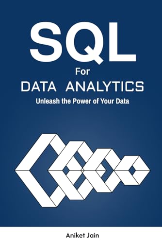 SQL for Data Analytics: Unleash the Power of Your Data