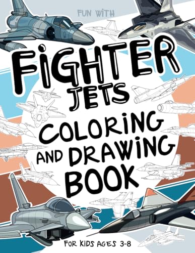 Fighter Jets Coloring and Drawing Book For Kids Ages 3-8: Have Fun Coloring Fighter Airctafts and Drawing some parts of each Jetfighter. Great ... for Toddlers & Kids (Vehicles Collection)