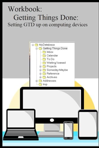 Workbook: Getting Things Done: Setting GTD up on computing devices