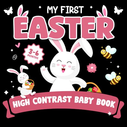 Easter Gifts For Baby Boy Girl 3-6 Months: My First Easter, High Contrast Book For Newborns One Year Old