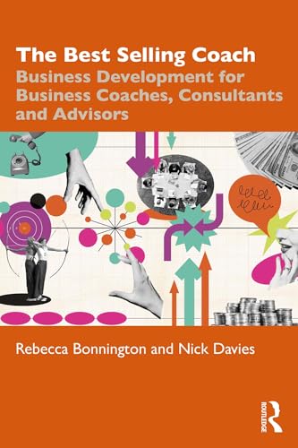The Best Selling Coach: Business Development for Business Coaches, Consultants and Advisors (English Edition)
