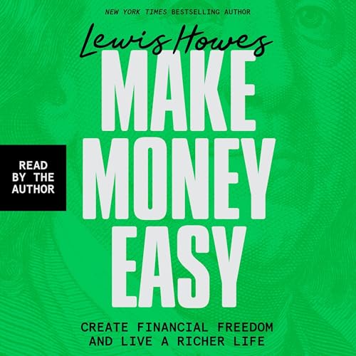 Make Money Easy: Create Financial Freedom and Live a Richer Life