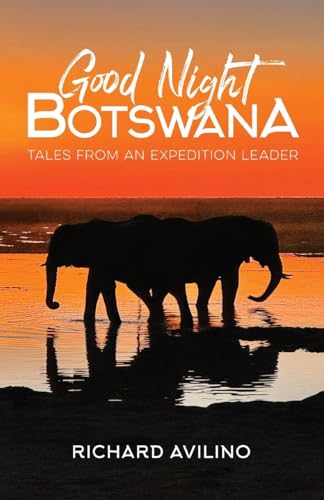 Good Night Botswana: Tales from an Expedition Leader