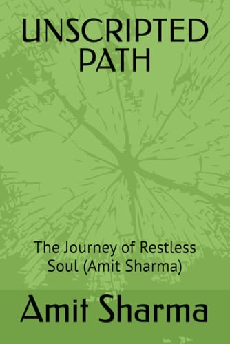 UNSCRIPTED PATH: The Journey of Restless Soul (Amit Sharma)