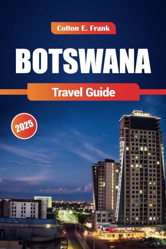 Botswana Travel Guide 2025: Discover the Top Safari Parks, Unique Wildlife, Pratical Tips, Luxury Lodges, and Culture