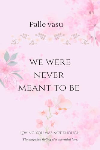 we were never meant to be: loving you was not enough