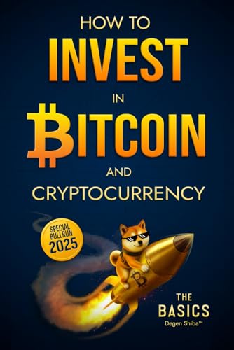 How to Invest in Bitcoin and Cryptocurrency - The Basics: Simple and Effective Long-Term Crypto Investment Strategies for Beginners