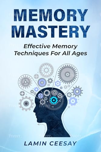 MEMORY MASTERY: Effective Memory Techniques For All Ages