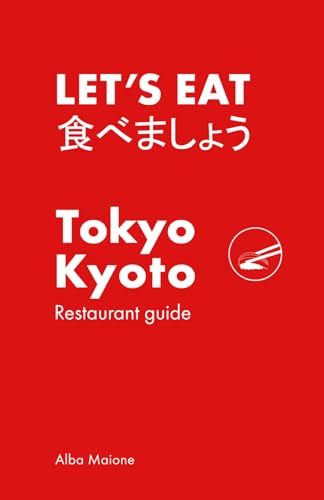 Let's Eat: The Essential Restaurant Guide for Tokyo & Kyoto