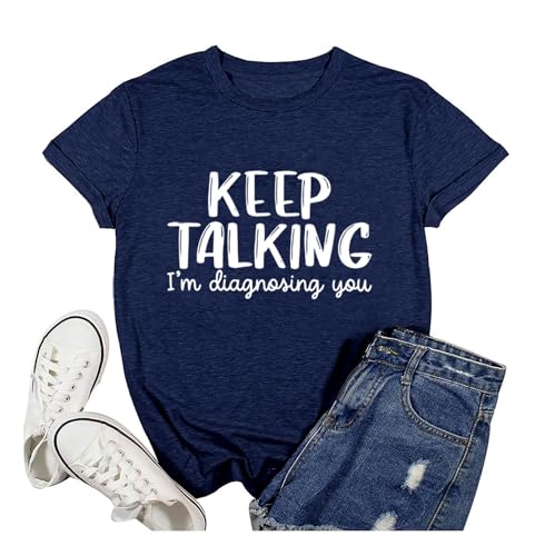 TSIIUO Counselor Shirts for Women Keep Talking I'm Diagnosing You Funny Psychologists Doctor Short Sleeve Tee Tops, Dark Blue, Medium