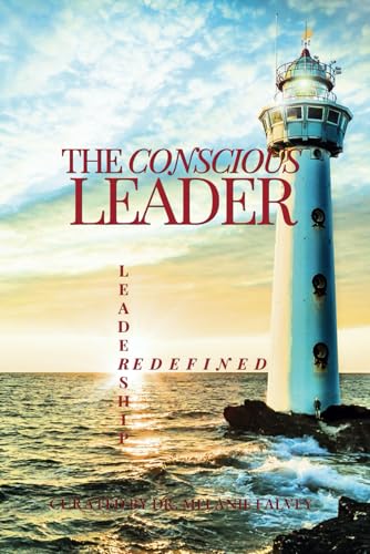 The Conscious Leader: Leadership Redefined