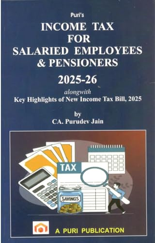 Puri's Income Tax for Salaried Employees and Pensioners 2025-26 alongwith Key Highlights of New Incoe Tax Bill, 2025