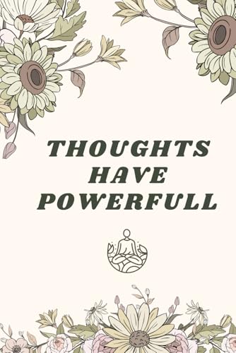 Thoughts have powerfull: Express what you feel, your daily journal