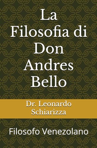 La Filosofia di Don Andres Bello: Filosofo Venezolano