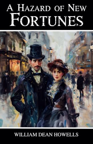 A Hazard of New Fortunes: A tale of Wealth, Social Change, and the Gilded Age
