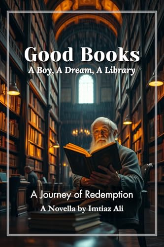 Good Books: A Boy, A Dream, A Library: A Journey of Redemption