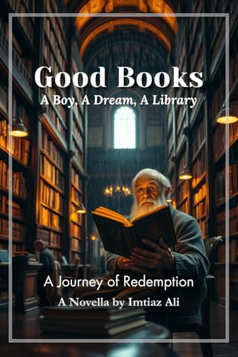 Good Books: A Boy, A Dream, A Library: A Journey of Redemption
