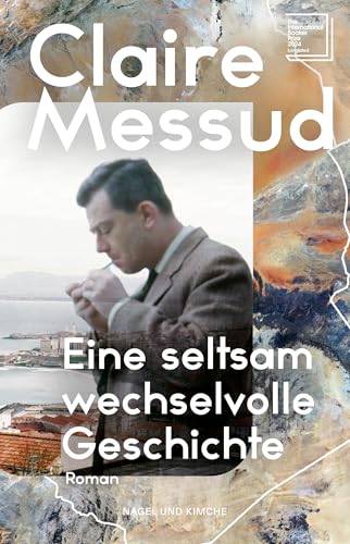Eine seltsam wechselvolle Geschichte: Roman | New York Times Bestsellerautorin | Über Identität, Familie und der Suche nach Heimat | Longlist The Booker Prize 2024 | Generationenroman (German Edition)