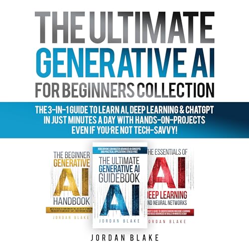 The Ultimate Generative AI for Beginners Collection: The 3-in-1 Guide to Learn AI, Deep Learning & ChatGPT in Just Minutes a Day with Hands-On Projects – Even if You’re Not Tech-Savvy