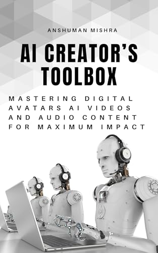 AI Creator’s Toolbox: Mastering Digital Avatars AI Videos and Audio Content for Maximum Impact