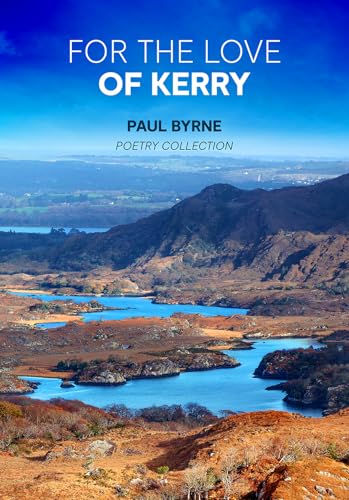 FOR THE LOVE OF KERRY: PAUL BYRNE - POETRY COLLECTION