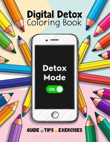 The Digital Detox Coloring Book and Journal: A Guide with Prompts and Exercises To Relax ,Unplug and Embrace Digital Minimalism.