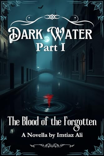 Dark Water : The Venetian Curse That Rises with the Tide: The Blood of the Forgotten