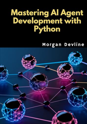 Mastering AI Agent Development with Python