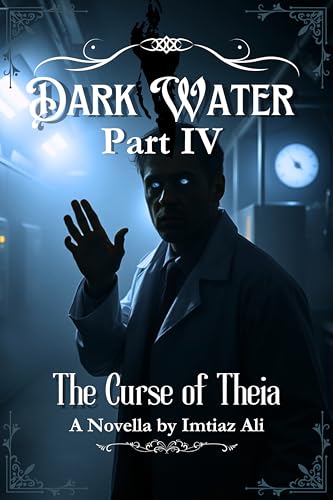 Dark Water IV : The End Begins in the Deep: The Curse of Theia (Dark Water Chronicles)