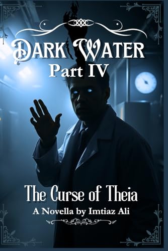 Dark Water IV : The End Begins in the Deep: The Curse of Theia