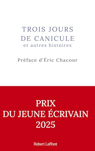 Trois jours de canicule et autres histoires - Préface d'Eric Chacour (French Edition)