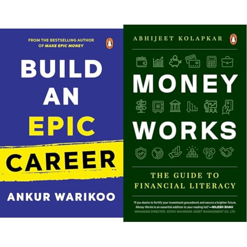 Build an Epic Career: From the Bestselling Author of Make Epic Money [Hardcover] Warikoo, Ankur,Money Works: The Guide to Financial Literacy