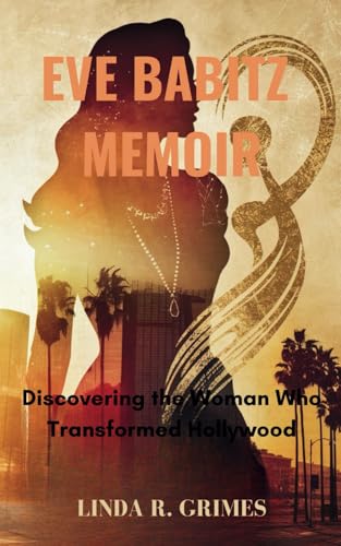 EVE BABITZ MEMOIR: Discovering the Woman Who Transformed Hollywood