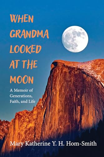 When Grandma Looked at the Moon: A Memoir of Generations, Faith, and Life