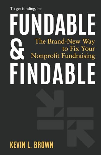 Fundable & Findable: The Brand-New Way to Fix Your Nonprofit Fundraising