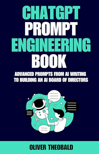 ChatGPT Prompt Engineering Book : Advanced Prompts from AI Writing to Building an AI Board of Directors (Learn AI & Text Prompt Engineering Series 3)