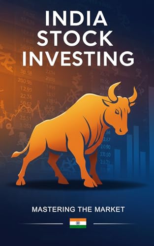 India Stock Investing: Mastering the Market: A Comprehensive Textbook for Beginners (Mastering India Stock Investing)